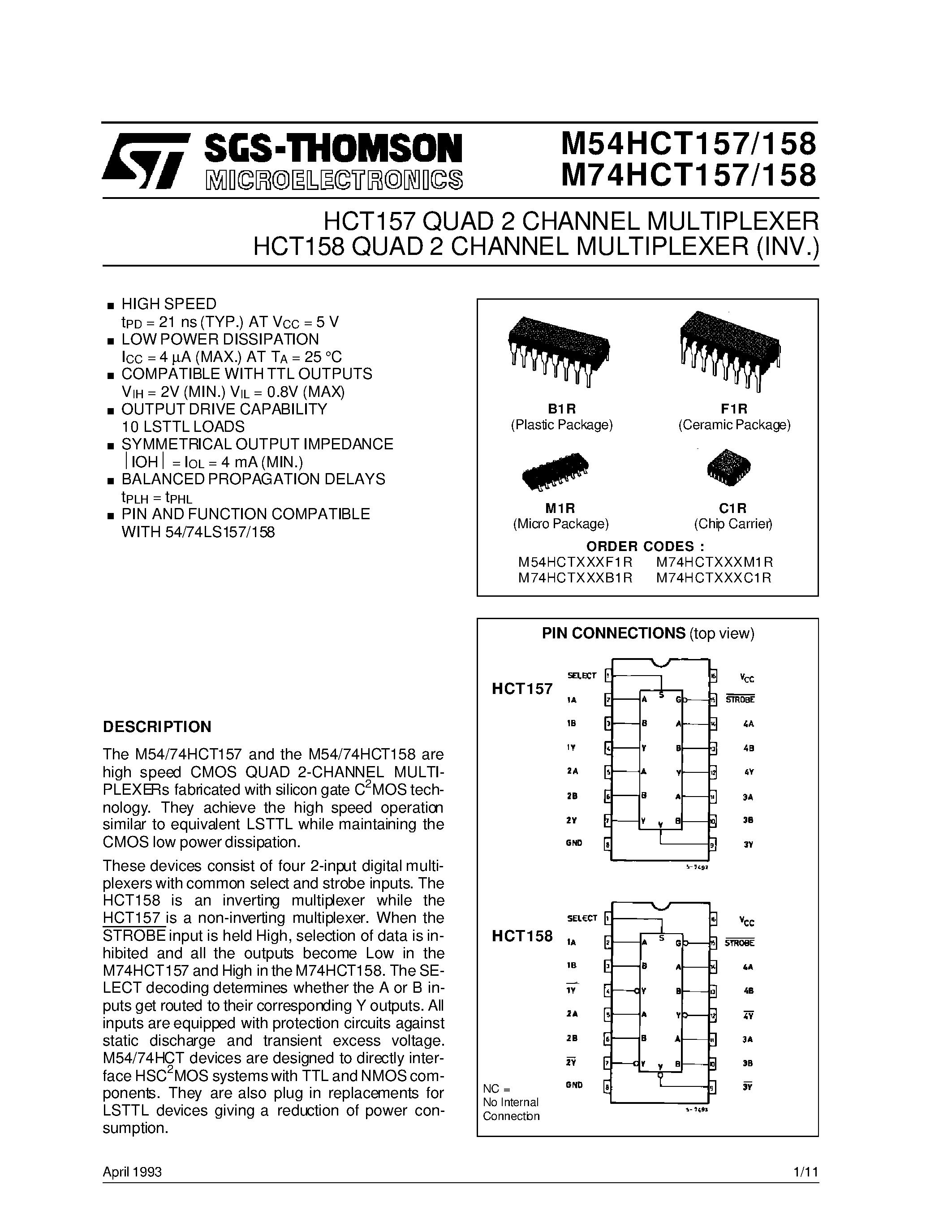Datasheet 74HC157 page 1 Datasheet 74HC157 - HCT157 QUAD 2 CHANNEL MULTIPLEXER HCT158 QUAD 2 CHANNEL MULTIPLEXER INV. page 1