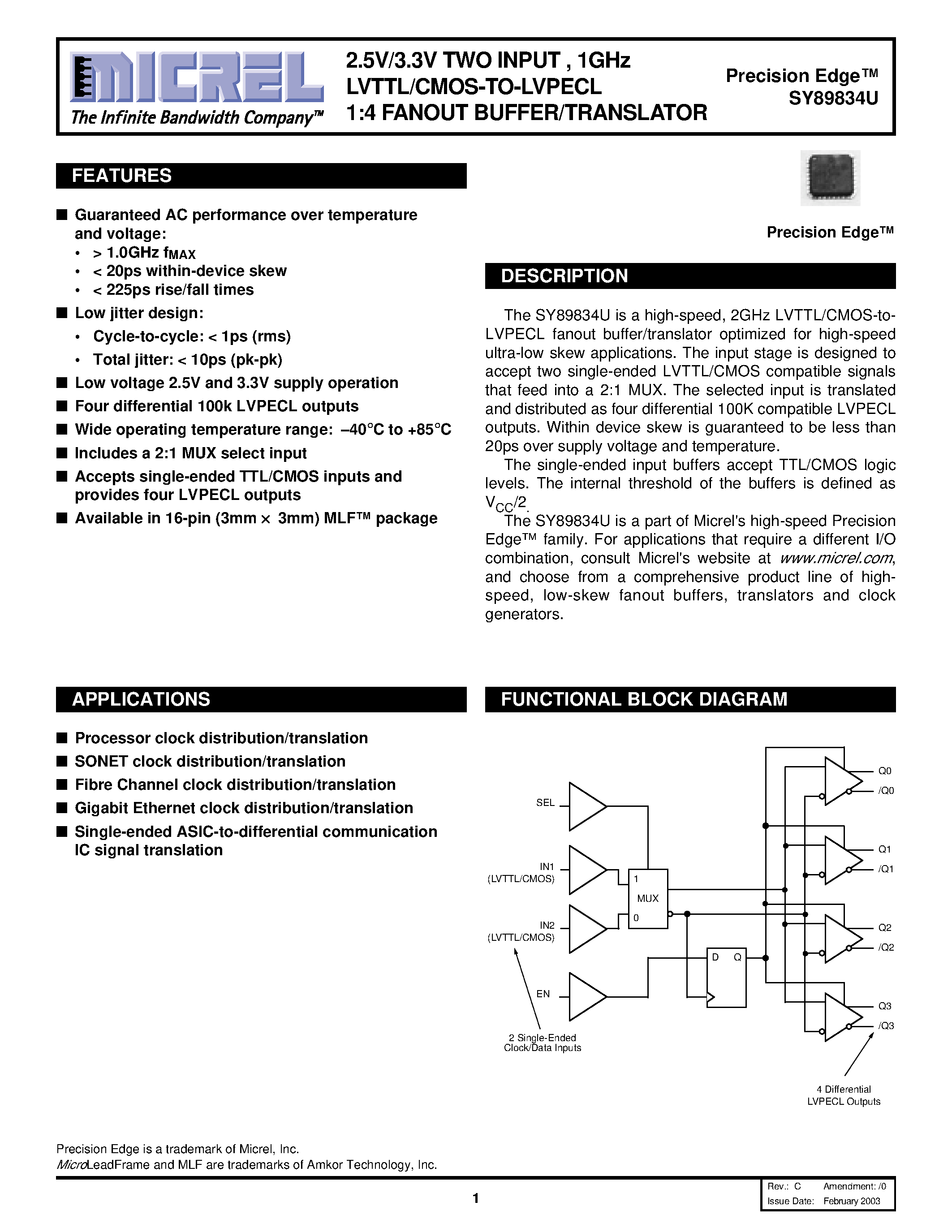 Datasheet SY89834U page 1 Datasheet SY89834U - 2.5V/3.3V TWO INPUT / 1GHz LVTTL/CMOS-TO-LVPECL 1:4 FANOUT BUFFER/TRANSLATOR page 1