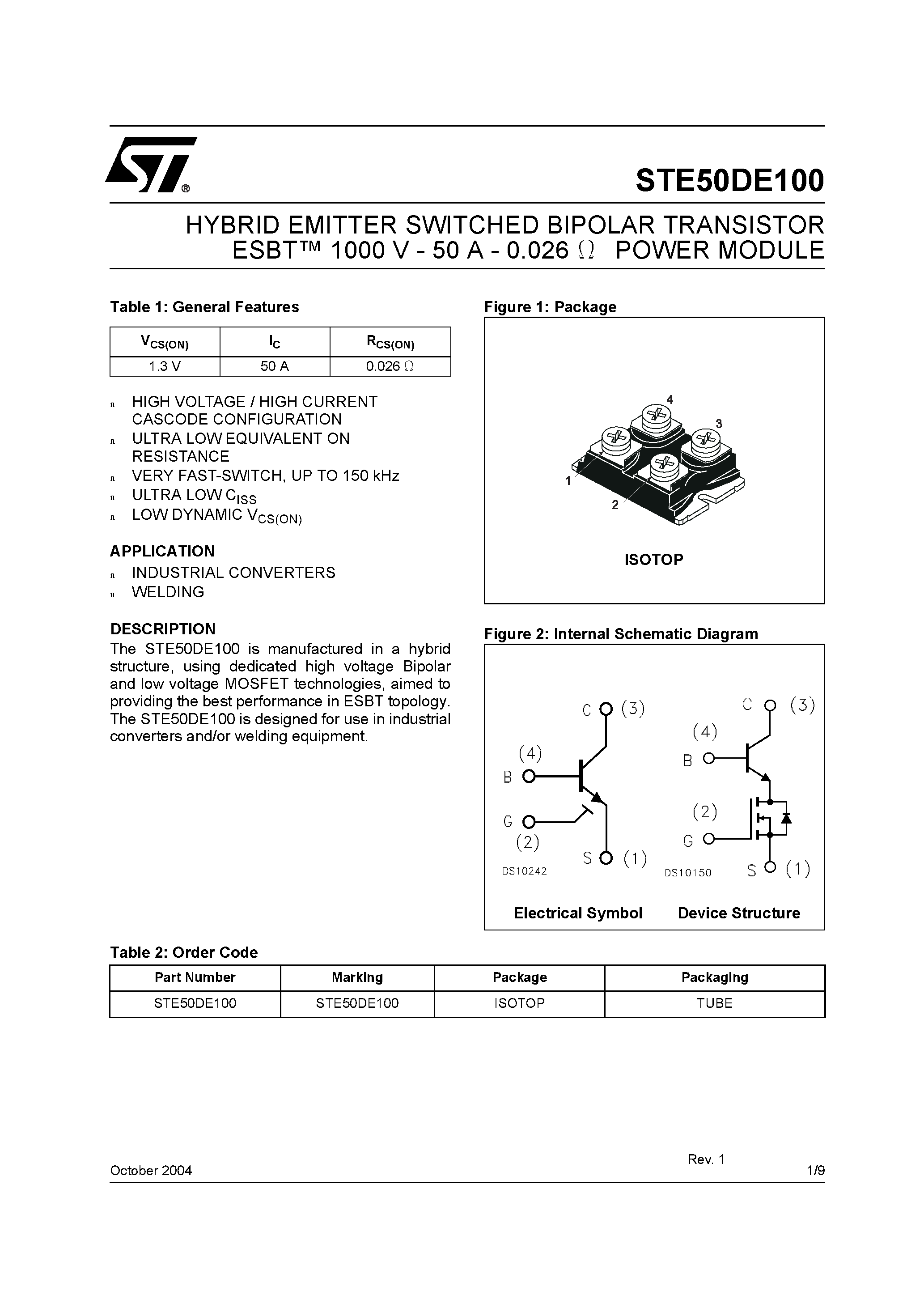 Datasheet STE50DE100 page 1 Datasheet STE50DE100 - HYBRID EMITTER SWITCHED BIPOLAR TRANSISTOR ESBT 1000 V - 50 A - 0.026 W POWER MODULE page 1
