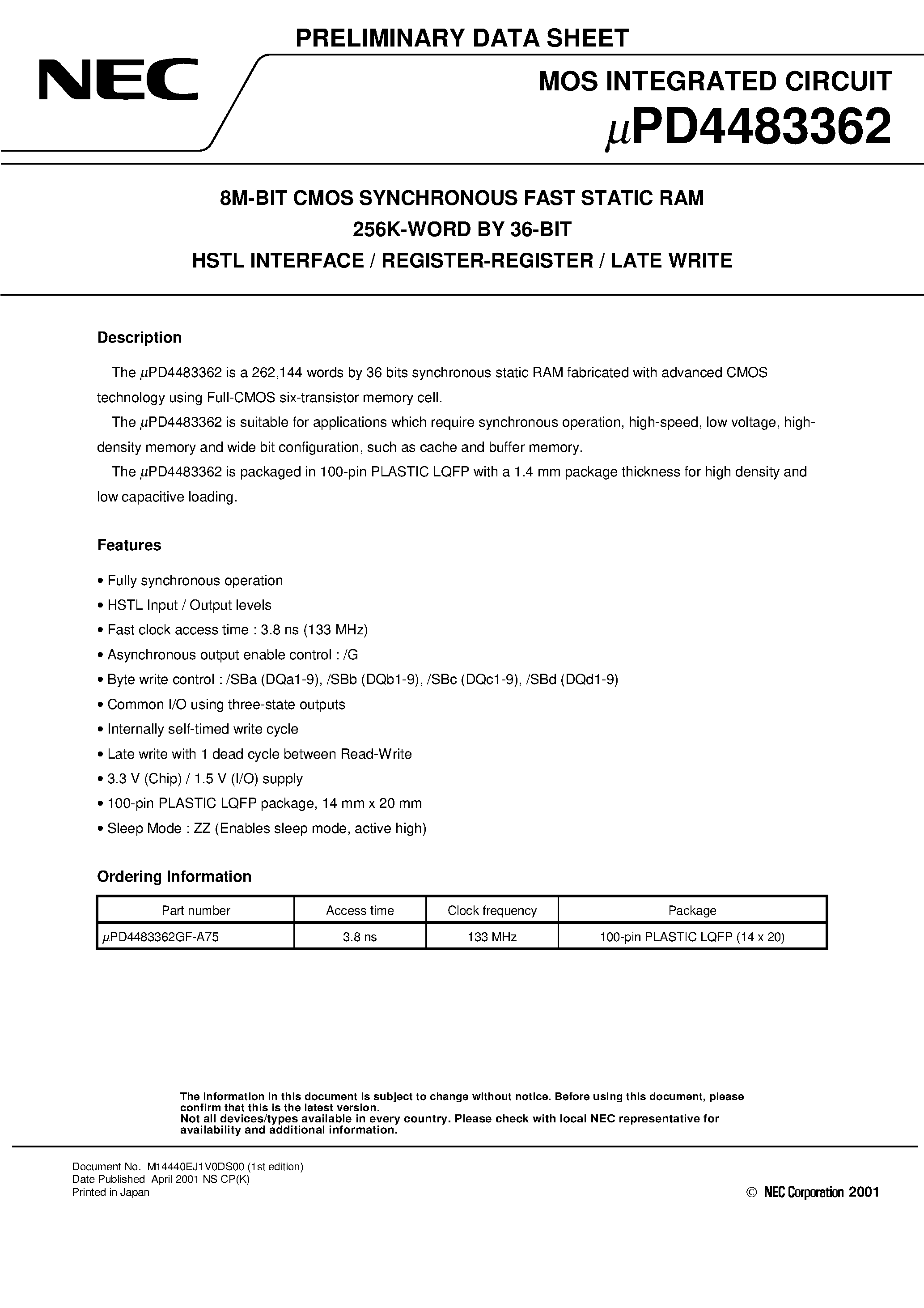 Datasheet UPD4483362 page 1 Datasheet UPD4483362 - 8M-BIT CMOS SYNCHRONOUS FAST STATIC RAM 256K-WORD BY 36-BIT HSTL INTERFACE page 1