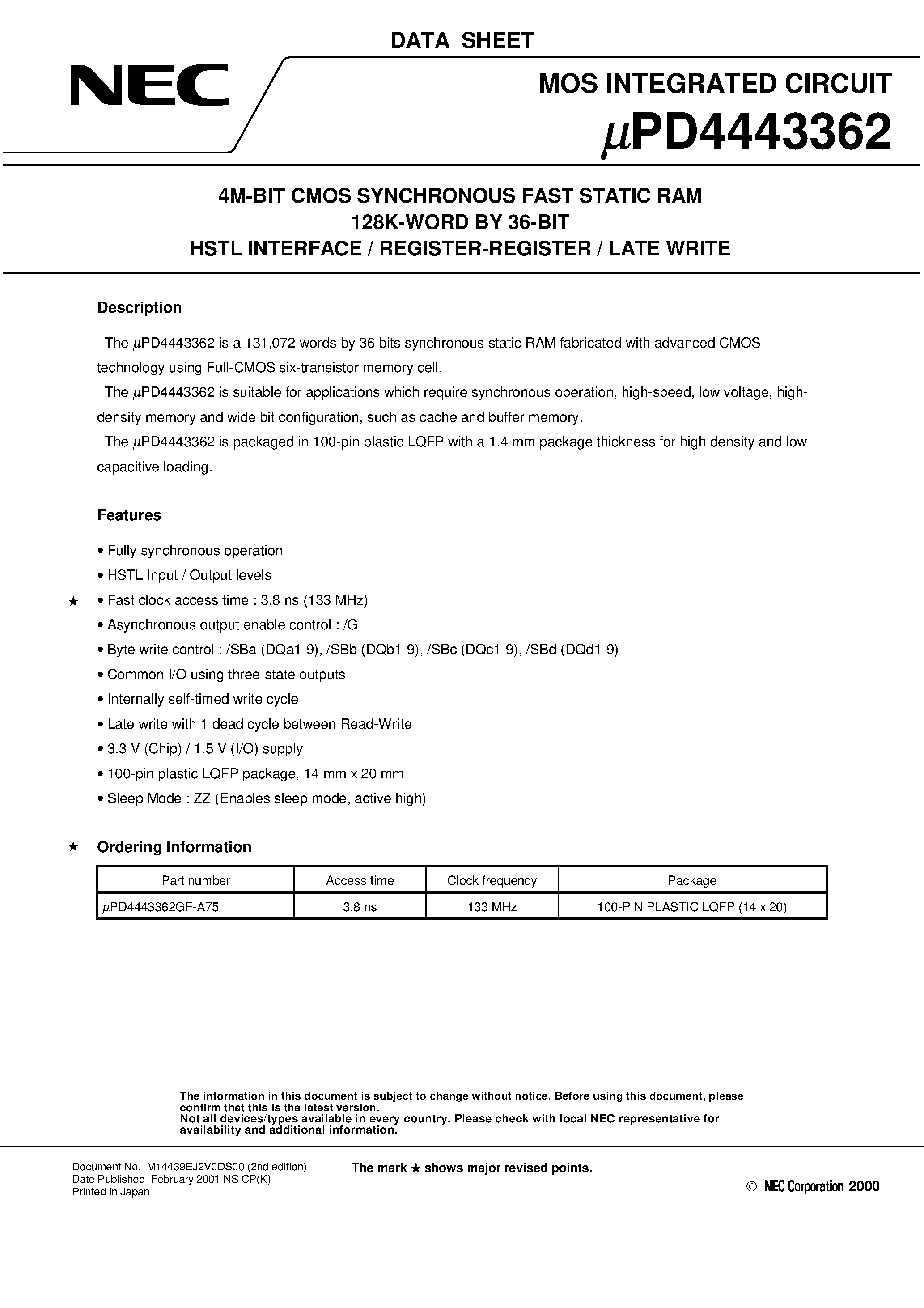 Datasheet UPD4443362 page 1 Datasheet UPD4443362 - 4M-BIT CMOS SYNCHRONOUS FAST STATIC RAM 128K-WORD BY 36-BIT HSTL INTERFACE page 1