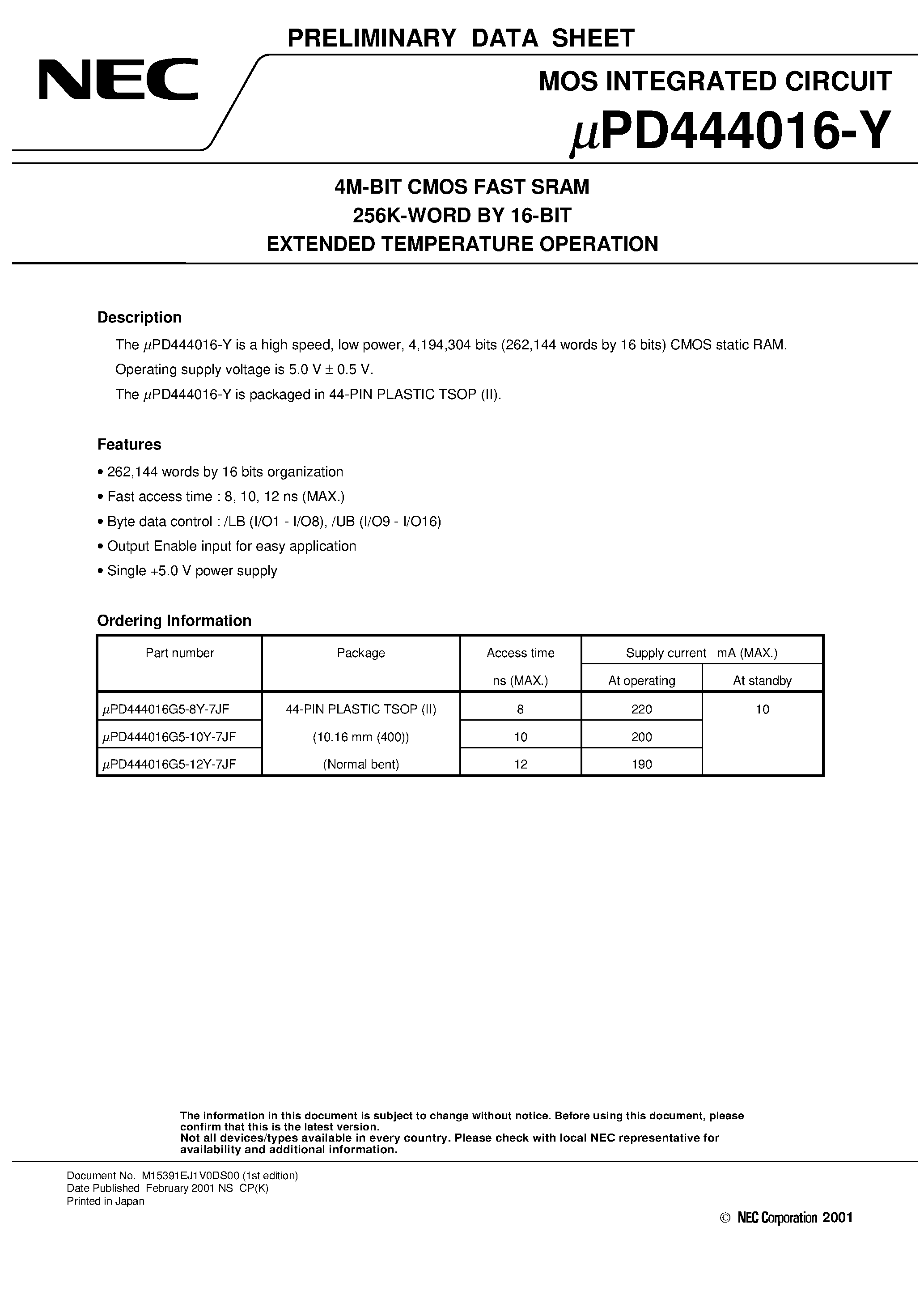 Datasheet UPD444016-Y page 1 Datasheet UPD444016-Y - 4M-BIT CMOS FAST SRAM 256K-WORD BY 16-BIT EXTENDED TEMPERATURE OPERATION page 1