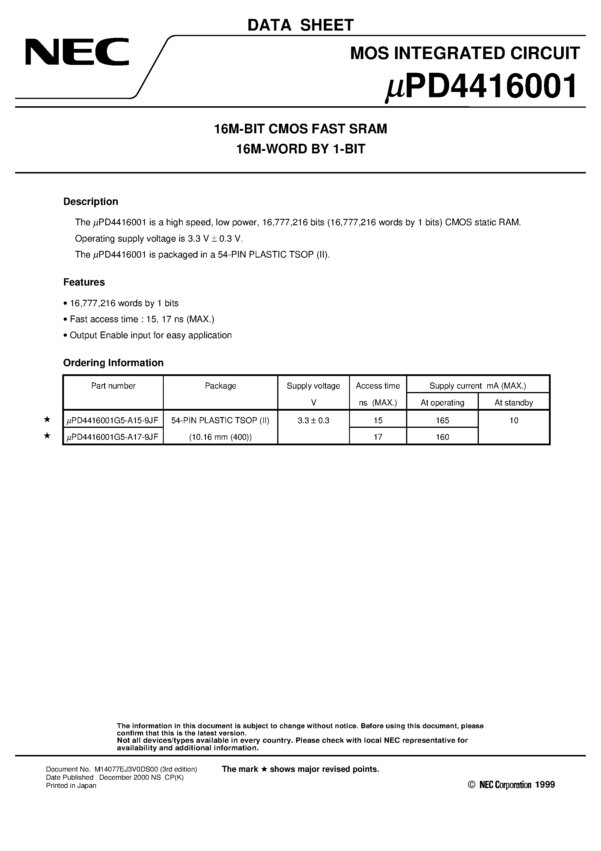 Datasheet UPD4416001 page 1 Datasheet UPD4416001 - 16M-BIT CMOS FAST SRAM 16M-WORD BY 1-BIT page 1