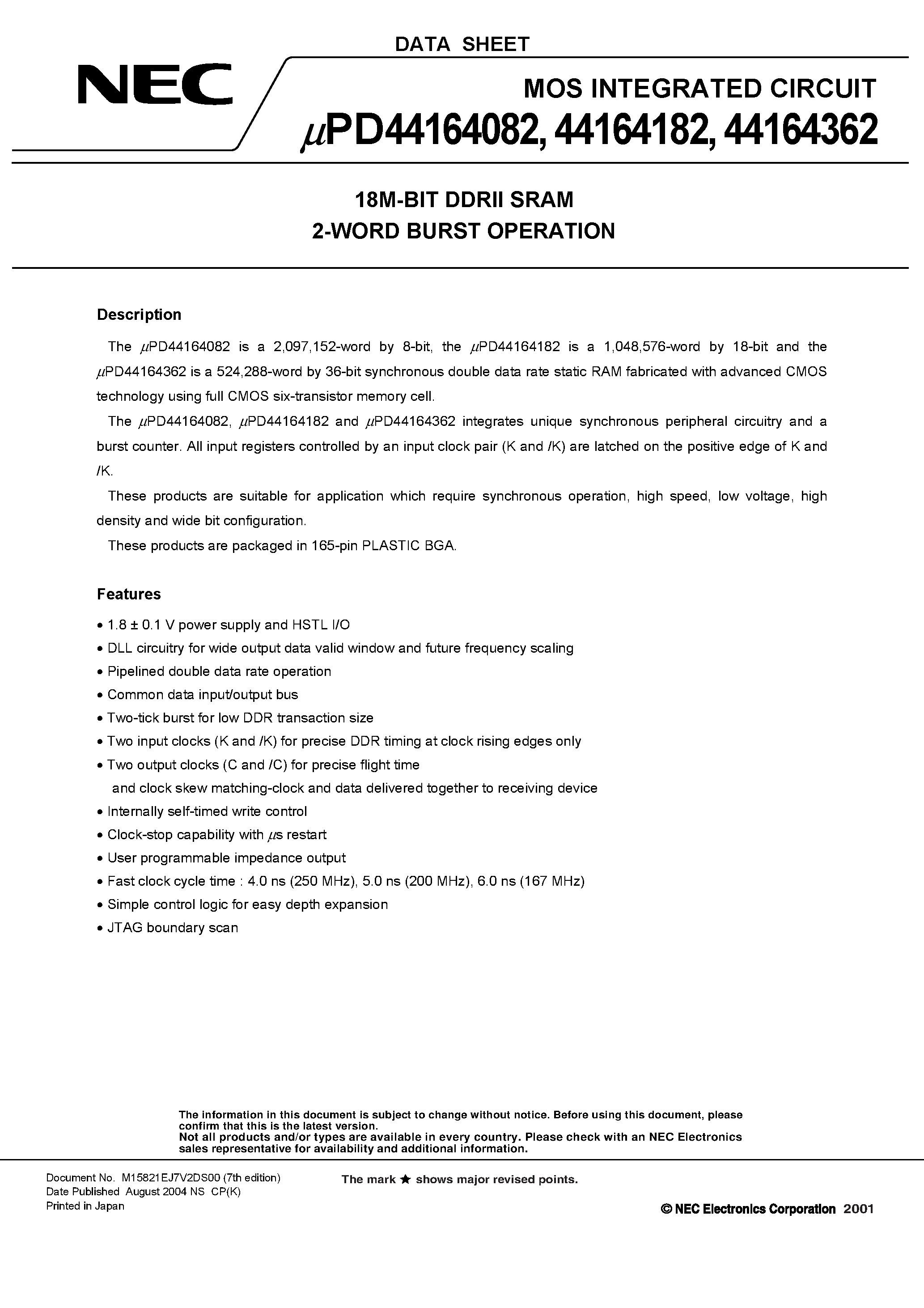 Datasheet UPD44164082 page 1 Datasheet UPD44164082 - (UPD44164082/182/362) 18M-BIT DDRII SRAM 2-WORD BURST OPERATION page 1