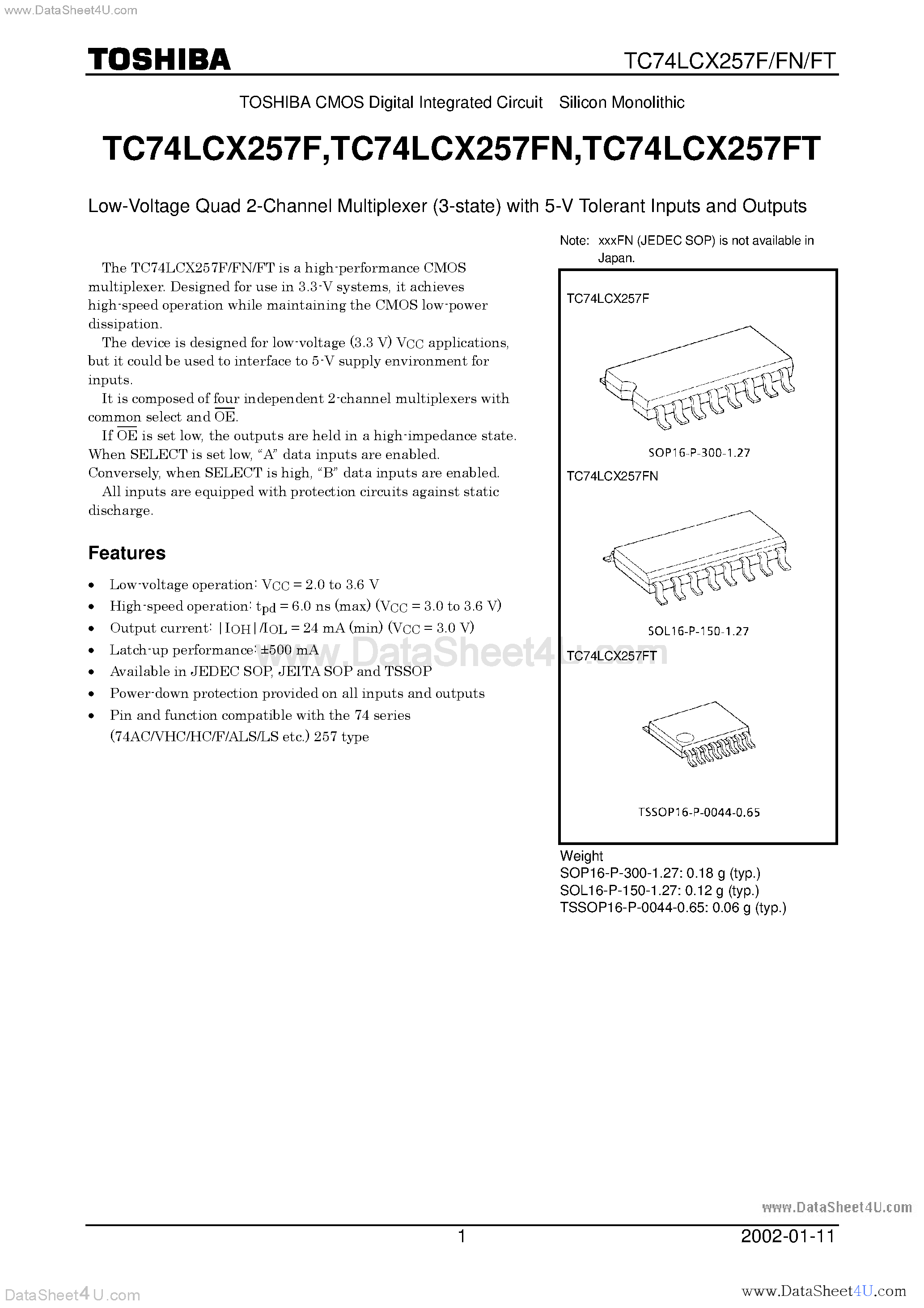 Datasheet TC74LCX257F page 1 Datasheet TC74LCX257F - LOW VOLTAGE QUAD 2-CHANNEL MULTIPLEXER (3-STATE) WITH 5V TOLERANT INPUTS AND OUTPUTS page 1