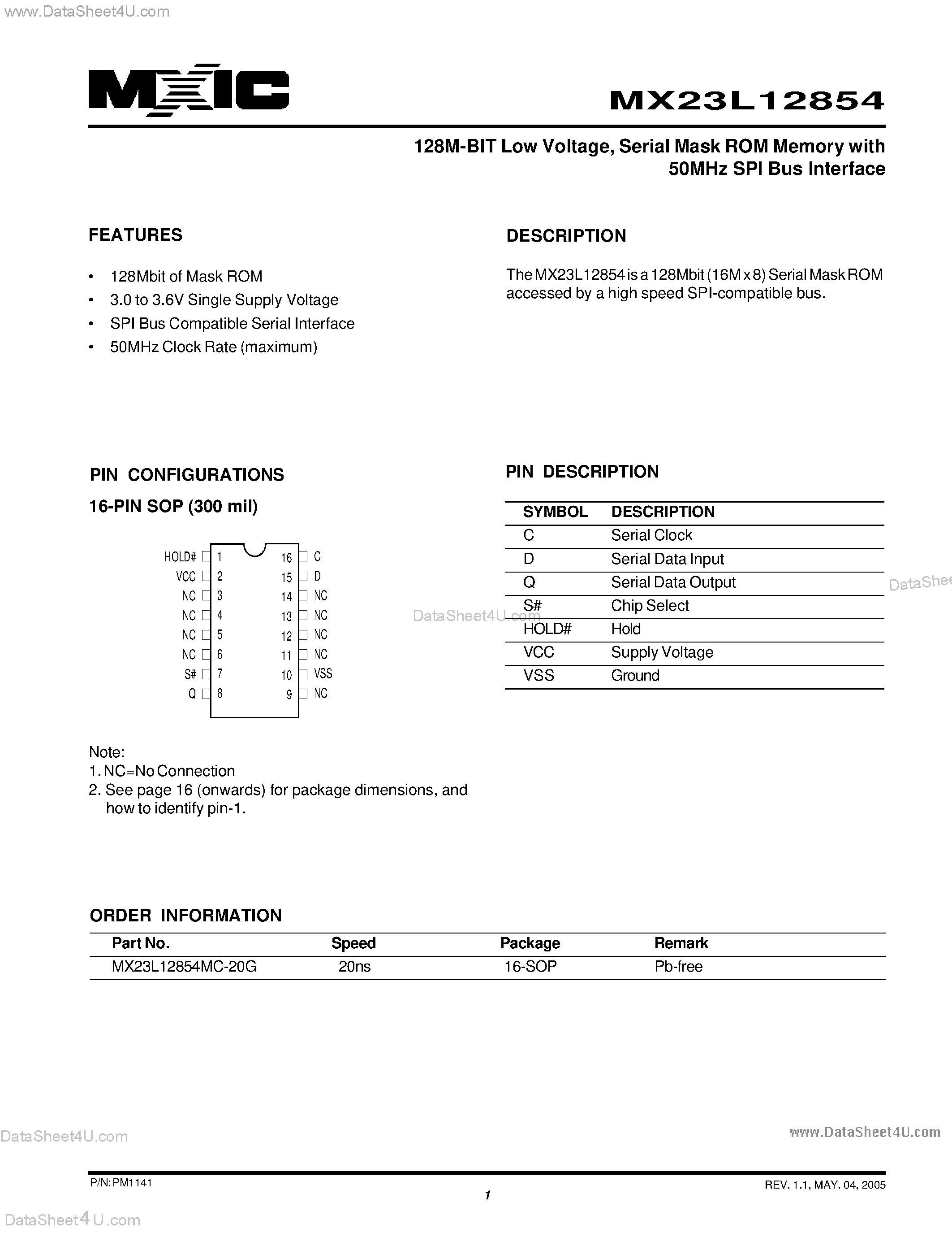 Datasheet MX23L12854 page 1 Datasheet MX23L12854 - 128M-BIT Low Voltage / Serial Mask ROM Memory with 50MHz SPI Bus Interface page 1