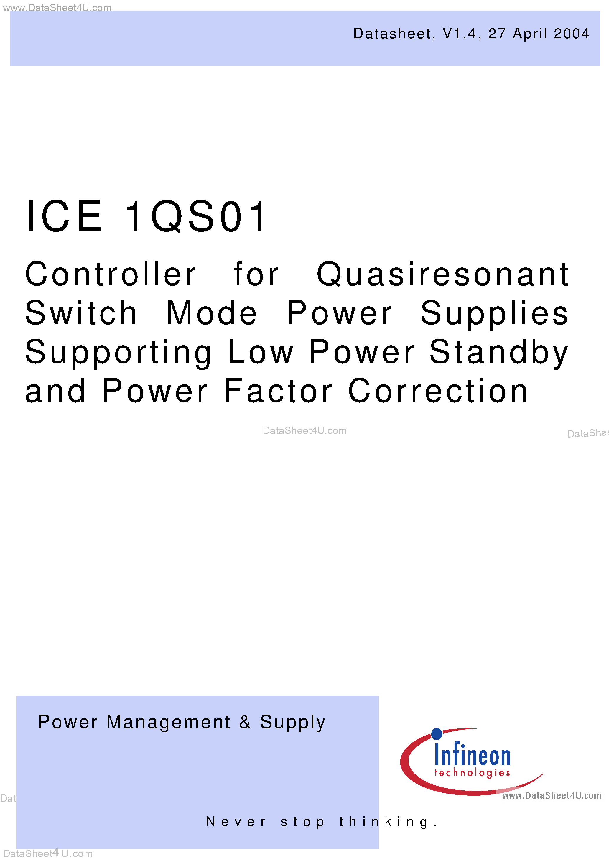 Datasheet ICE1QS01 page 1 Datasheet ICE1QS01 - Controller for Switch Mode Power Supplies Supporting Low Power Standby and Power Factor Correction page 1
