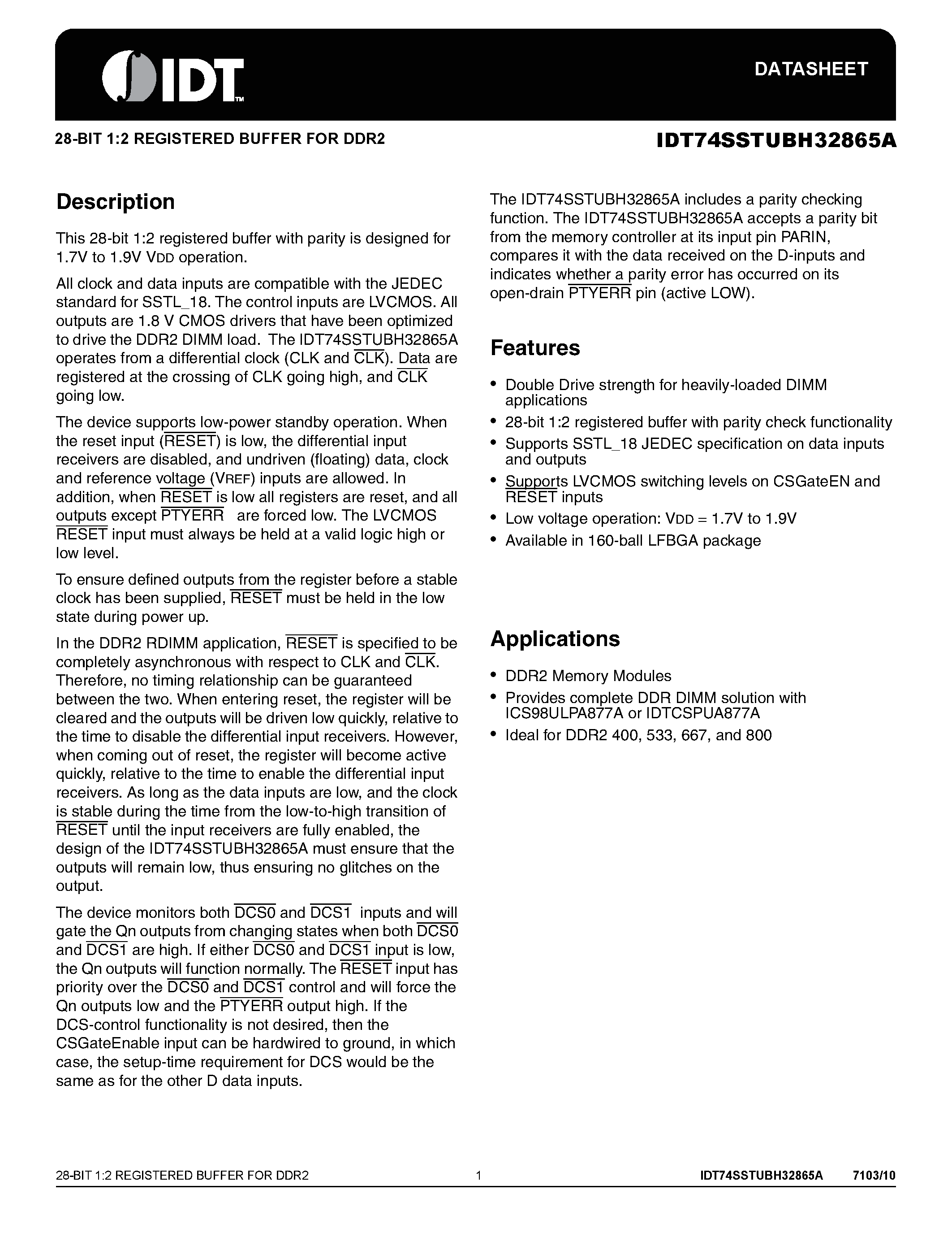Datasheet IDT74SSTUBH32865A page 1 Datasheet IDT74SSTUBH32865A - 28-BIT 1:2 REGISTERED BUFFER page 1