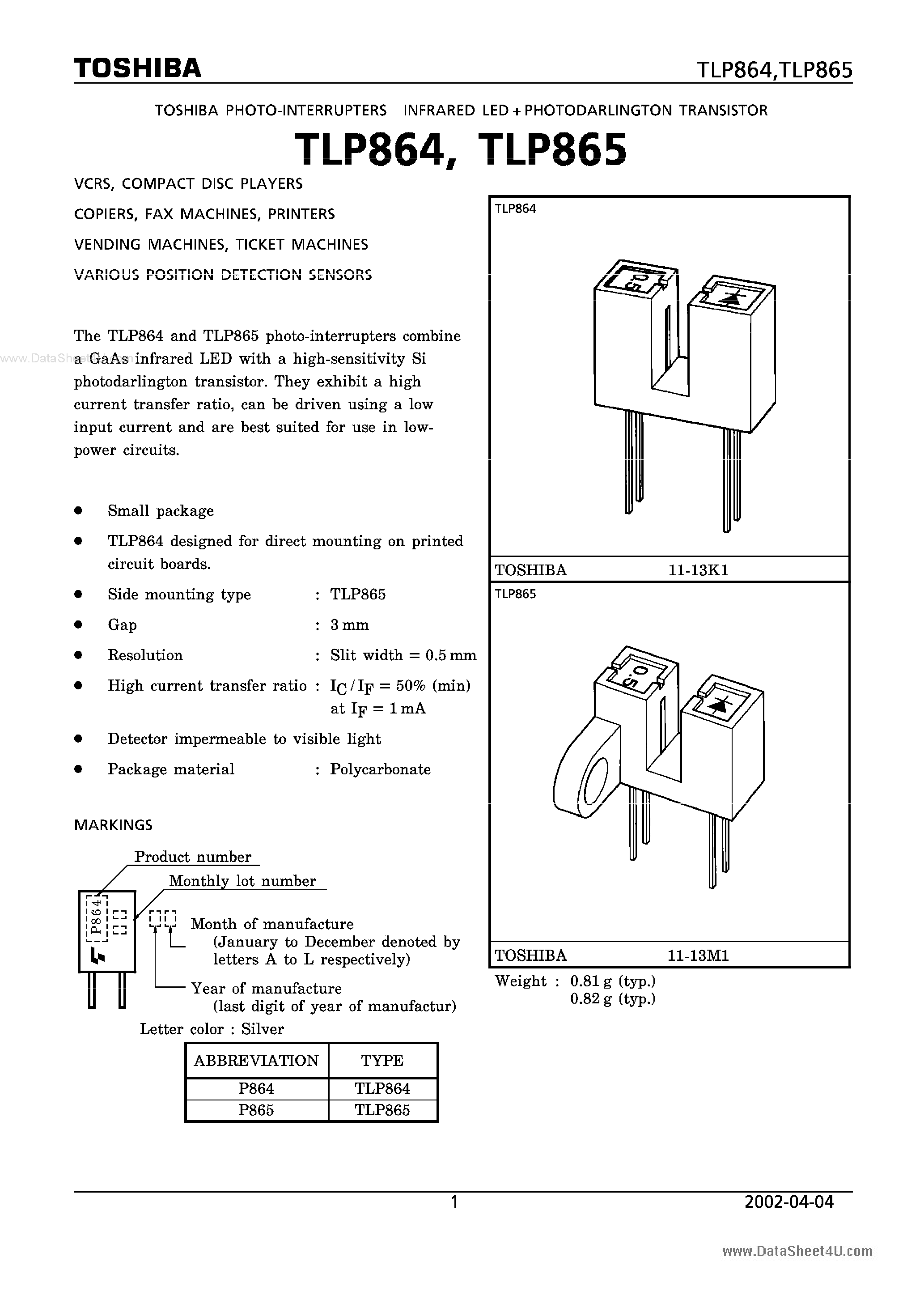 Datasheet TLP864 page 1 Datasheet TLP864 - (TLP864 / TLP865) PHOTO-INTERRUPTERS INFRARED LED PHOTODARLINGTON TRANSISTOR page 1