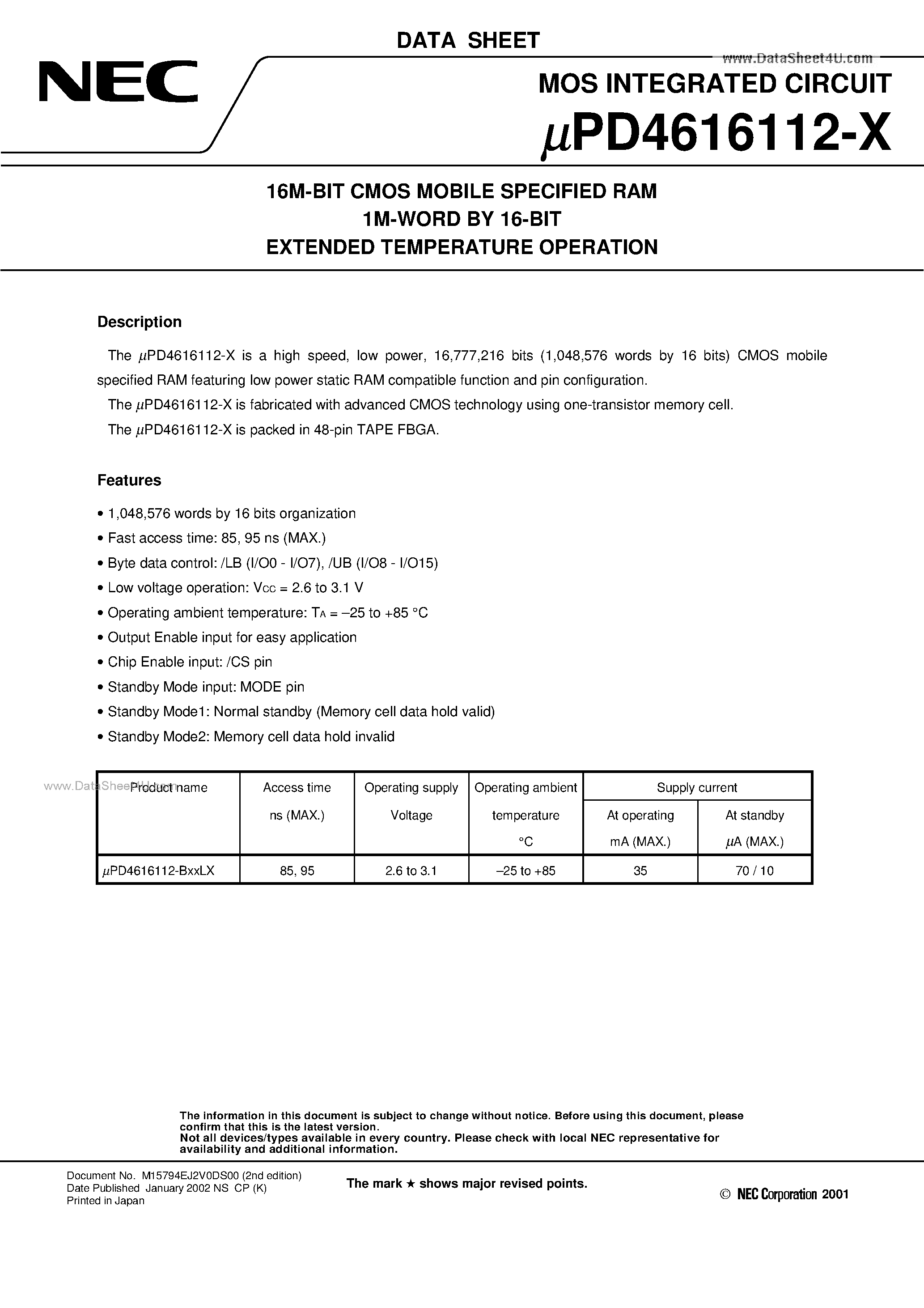 Datasheet UPD4616112-X page 1 Datasheet UPD4616112-X - 16M-BIT CMOS MOBILE SPECIFIED RAM 1M-WORD BY 16-BIT EXTENDED TEMPERATURE OPERATION page 1