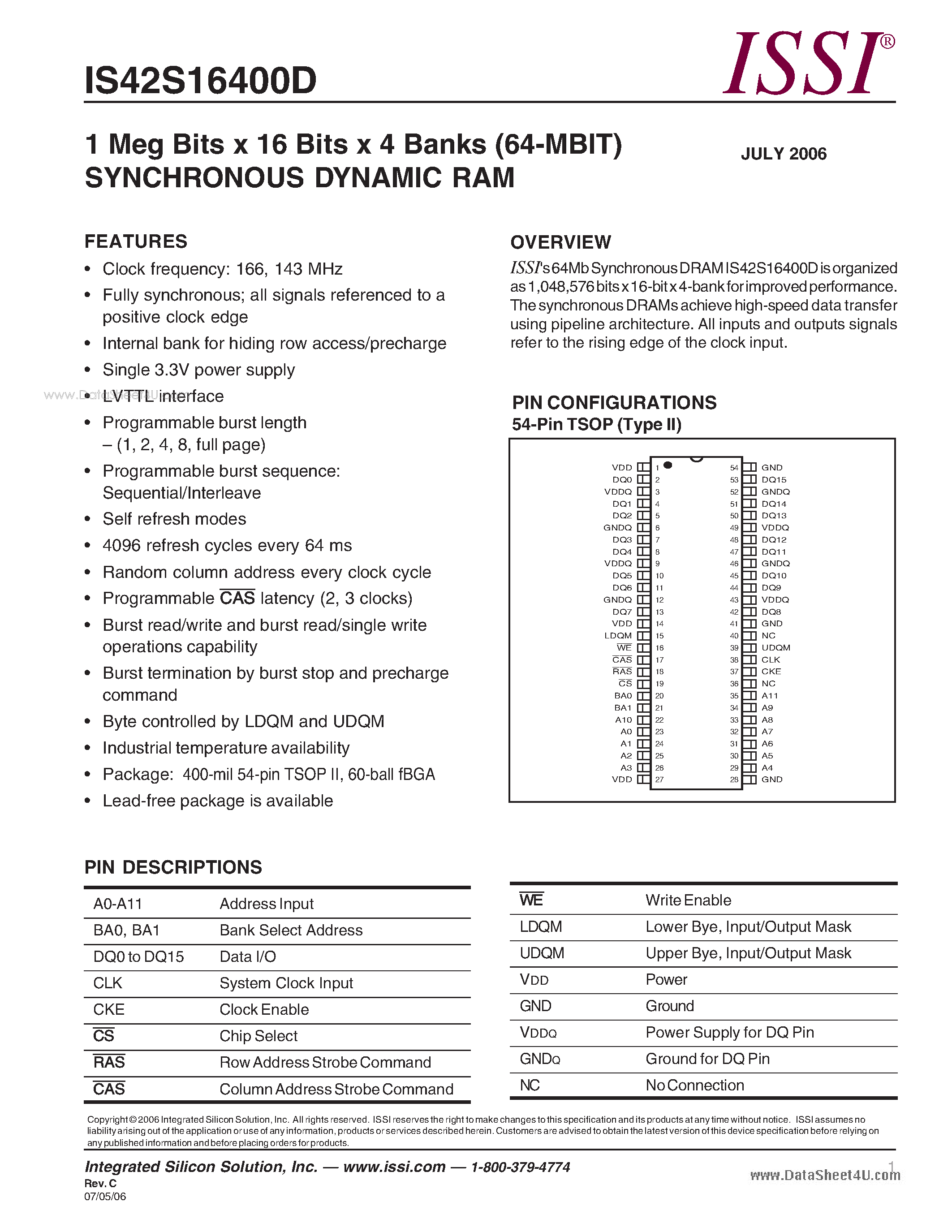 Datasheet IS42S16400D page 1 Datasheet IS42S16400D - 1 Meg Bits x 16 Bits x 4 Banks (64-MBIT) SYNCHRONOUS DYNAMIC RAM page 1
