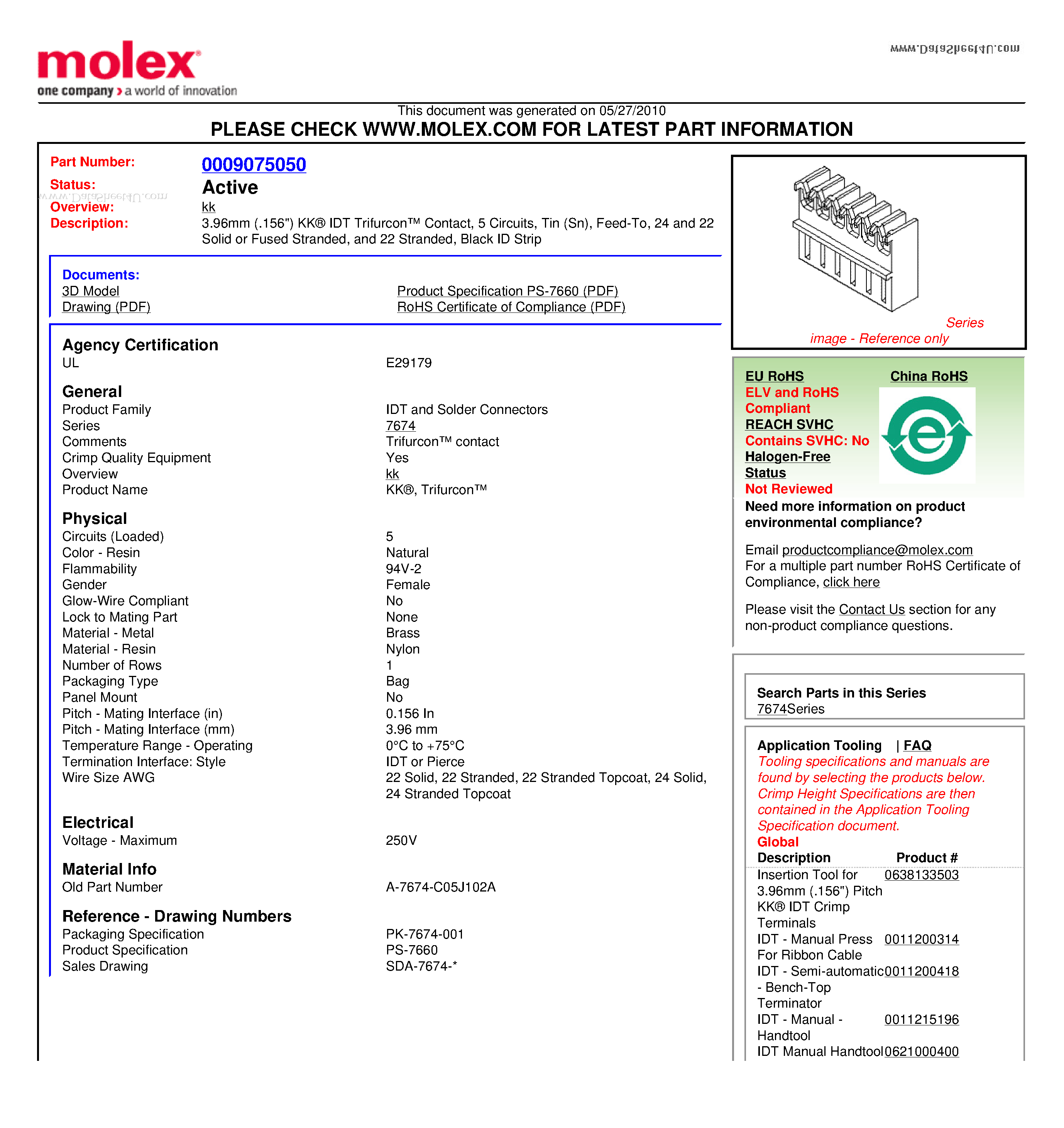 Datasheet A-7674-C05J102A page 1 Datasheet A-7674-C05J102A - 3.96mm (.156) KK IDT Trifurcon Contact 5 Circuits Tin (Sn) Feed-To 24 and 22 Solid or Fused Stranded and 22 Stranded Black ID Strip page 1