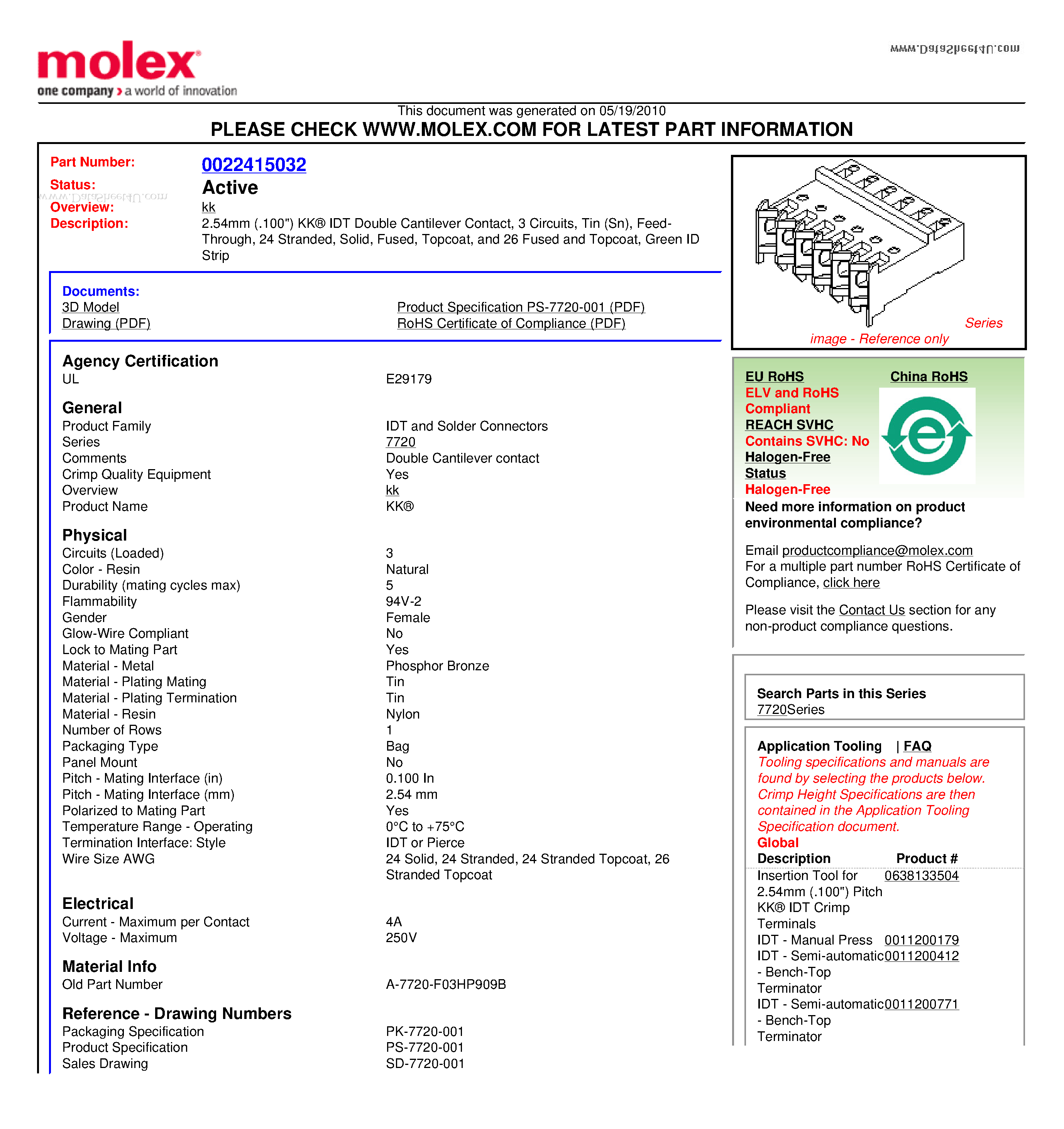 Datasheet A-7720-F03HP909B page 1 Datasheet A-7720-F03HP909B - 2.54mm (.100) KK IDT Double Cantilever Contact 3 Circuits Tin (Sn) Feed-Through 24 Stranded Solid Fused Topcoat and 26 Fused and Topcoat Green ID Strip page 1
